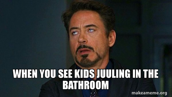 When you see kids juuling in the bathroom