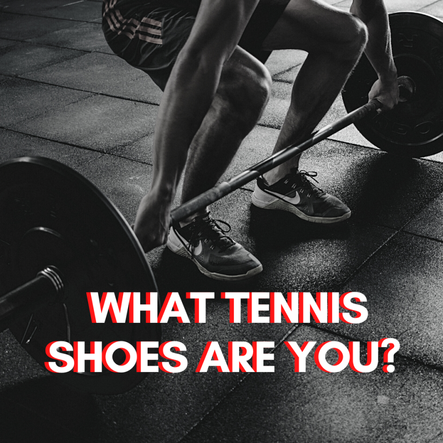 What tennis shoes are you?