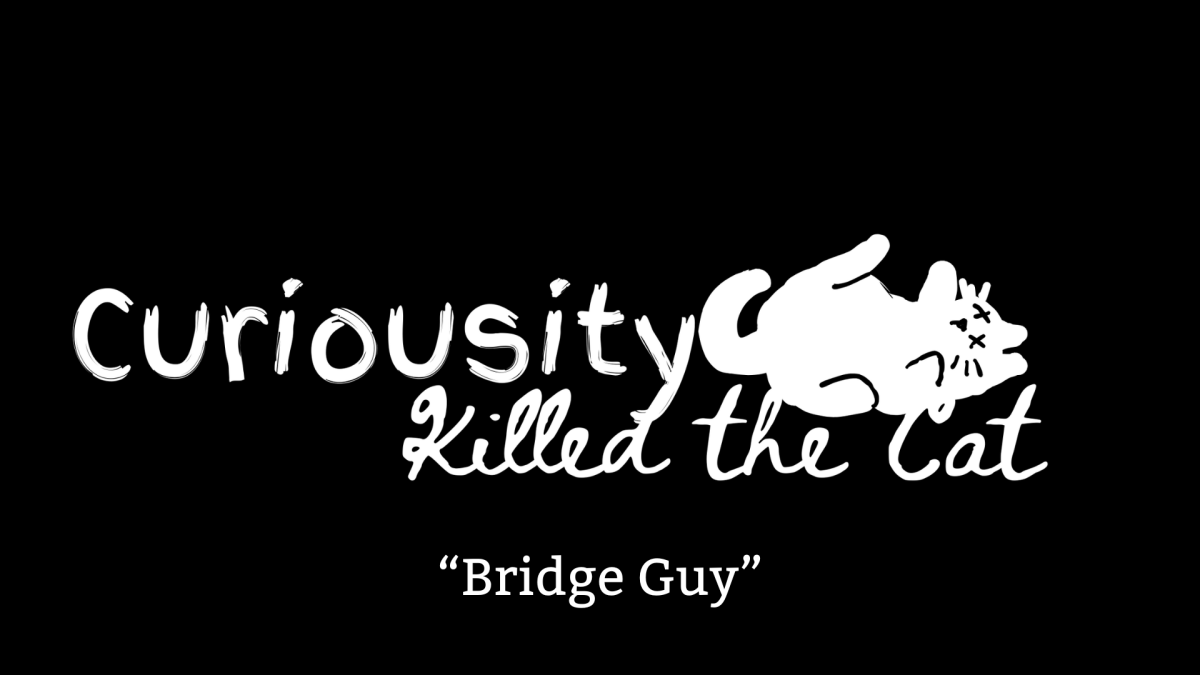 Curiosity Killed the Cat | Episode 4 | The "Bridge Guy"